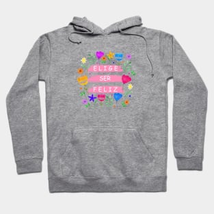 Spanish happy quote Elige ser feliz Hoodie